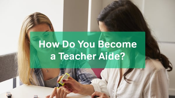 How Do You a Teacher Aide?